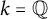 k equals double struck upper Q