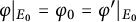 phi vertical bar Subscript upper E 0 Baseline equals phi 0 equals phi Superscript prime Baseline vertical bar Subscript upper E 0 Baseline