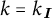 k equals k sub I