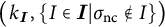open parenthesis k sub I comma open curly bracket I element of calligraphic I such that sigma sub n c not an element of I close curly bracket close parenthesis