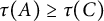 tau left parenthesis upper A right parenthesis greater than or equals tau left parenthesis upper C right parenthesis