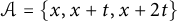 script upper A equals StartSet x comma x plus t comma x plus 2 t EndSet