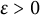 epsilon greater than 0