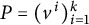 upper P equals left parenthesis v Superscript i Baseline right parenthesis Subscript i equals 1 Superscript k