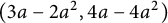 left parenthesis 3 a minus 2 a squared comma 4 a minus 4 a squared right parenthesis