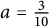 a equals three tenths