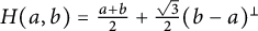 upper H left parenthesis a comma b right parenthesis equals StartFraction a plus b Over 2 EndFraction plus StartFraction StartRoot 3 EndRoot Over 2 EndFraction left parenthesis b minus a right parenthesis Superscript perpendicular