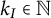 k Subscript upper I Baseline element of double struck upper N