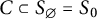 upper C subset of upper S Subscript backslash emptyset Baseline equals upper S 0