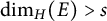 backslash dimension Subscript upper H Baseline left parenthesis upper E right parenthesis greater than s