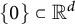 StartSet 0 EndSet subset of upper R Superscript d