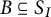 upper B subset of or equal to upper S Subscript upper I