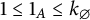 1 less than or equals 1 Subscript upper A Baseline less than or equals k Subscript backslash emptyset
