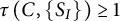 tau left parenthesis upper C comma StartSet upper S Subscript upper I Baseline EndSet right parenthesis greater than or equals 1