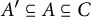 upper A prime subset of or equal to upper A subset of or equal to upper C