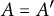 upper A equals upper A prime