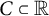 upper C subset of double struck upper R