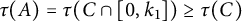 tau left parenthesis upper A right parenthesis equals tau left parenthesis upper C intersection 0 comma k 1 right parenthesis greater than or equals tau left parenthesis upper C right parenthesis