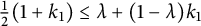 StartFraction 12 Over left parenthesis EndFraction 1 plus k 1 right parenthesis less than or equals lamda plus left parenthesis 1 minus lamda right parenthesis k 1
