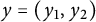 y equals left parenthesis y 1 comma y 2 right parenthesis