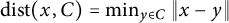 backslash operatorname d i s t left parenthesis x comma upper C right parenthesis equals min Underscript y element of upper C Endscripts backslash vertical bar x negative y double vertical bar