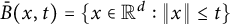ModifyingAbove upper B With bar left parenthesis x comma t right parenthesis equals left brace x element of upper R Superscript d Baseline colon backslash vertical bar x double vertical bar less than or equals t right brace