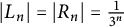StartAbsoluteValue upper L Subscript n Baseline EndAbsoluteValue equals StartAbsoluteValue upper R Subscript n Baseline EndAbsoluteValue equals StartFraction 1 Over 3 Superscript n Baseline EndFraction