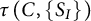 tau left parenthesis upper C comma StartSet upper S Subscript upper I Baseline EndSet right parenthesis