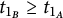 t Subscript 1 Sub Subscript upper B Baseline greater than or equals t Subscript 1 Sub Subscript upper A