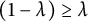 left parenthesis 1 minus lamda right parenthesis greater than or equals lamda