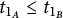 t Subscript 1 Sub Subscript upper A Baseline less than or equals t Subscript 1 Sub Subscript upper B