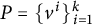upper P equals left brace v Superscript i Baseline right brace Subscript i equals 1 Superscript k
