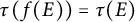 tau left parenthesis f left parenthesis upper E right parenthesis right parenthesis equals tau left parenthesis upper E right parenthesis