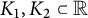 upper K 1 comma upper K 2 subset of double struck upper R