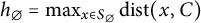 h Subscript backslash emptyset Baseline equals max Underscript x element of upper S Subscript backslash emptyset Baseline Endscripts backslash operatorname d i s t left parenthesis x comma upper C right parenthesis
