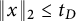 backslash vertical bar x double vertical bar Subscript 2 Baseline less than or equals t Subscript upper D Baseline
