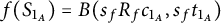f left parenthesis upper S Subscript 1 Sub Subscript upper A Subscript Baseline right parenthesis equals upper B left parenthesis s Subscript f Baseline upper R Subscript f Baseline c Subscript 1 Sub Subscript upper A Subscript Baseline comma s Subscript f Baseline t Subscript 1 Sub Subscript upper A Subscript Baseline right parenthesis