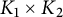 upper K 1 times upper K 2