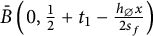 ModifyingAbove upper B With bar left parenthesis 0 comma one half plus t 1 minus StartFraction h Subscript backslash emptyset Baseline x Over 2 s Subscript f Baseline EndFraction right parenthesis