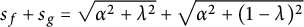 s Subscript f Baseline plus s Subscript g Baseline equals StartRoot alpha squared plus lamda squared EndRoot plus StartRoot alpha squared plus left parenthesis 1 minus lamda right parenthesis squared EndRoot