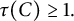 tau left parenthesis upper C right parenthesis greater than or equals 1 period