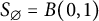 upper S Subscript backslash emptyset Baseline equals upper B left parenthesis 0 comma 1 right parenthesis