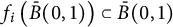 f Subscript i Baseline left parenthesis ModifyingAbove upper B With bar left parenthesis 0 comma 1 right parenthesis right parenthesis subset of ModifyingAbove upper B With bar left parenthesis 0 comma 1 right parenthesis