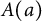 upper A left parenthesis a right parenthesis