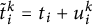 t Subscript i Superscript k Baseline overtilde equals t Subscript i Baseline plus u Subscript i Superscript k