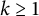 k greater than or equals 1