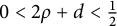 0 less than 2 rho plus d less than one half