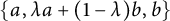 StartSet a comma lamda a plus left parenthesis 1 minus lamda right parenthesis b comma b EndSet