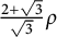StartFraction 2 plus StartRoot 3 EndRoot Over StartRoot 3 EndRoot EndFraction rho