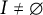 upper I not equals backslash emptyset
